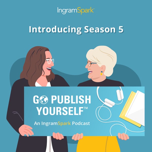 Season 5 of IngramSpark's self-publishing podcast